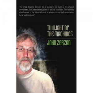 John Zerzan's Twilight of the Machines